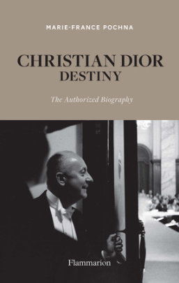 Christian Dior: Destiny - Author Marie-France Pochna