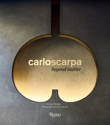 Carlo Scarpa - Text by Patrizia Piccinini, Photographs by Lorenzo Pennati
