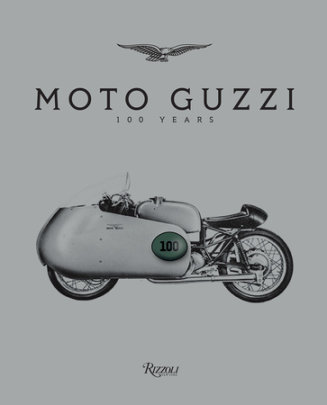 Moto Guzzi - Edited by Jeffrey Schnapp, Text by Ewan McGregor and Greg Lynn and Melissa Holbrook Pierson and Mat Oxley