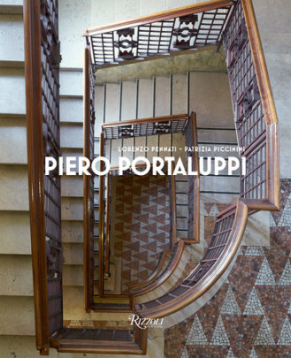 Piero Portaluppi - Text by Patrizia Piccinini, Photographs by Lorenzo Pennati
