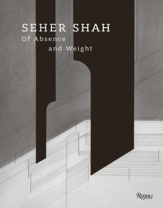 Seher Shah: Of Absence and Weight - Foreword by Catherine David, Text by Sean Anderson and Jyoti Dhar and Murtaza Vali