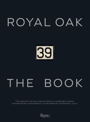 Royal Oak 39 The Book - Author Paolo Gobbi and Andrea Mattioli
