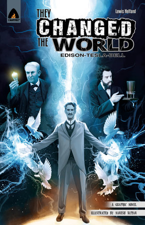 They Changed the World: Bell, Edison and Tesla
