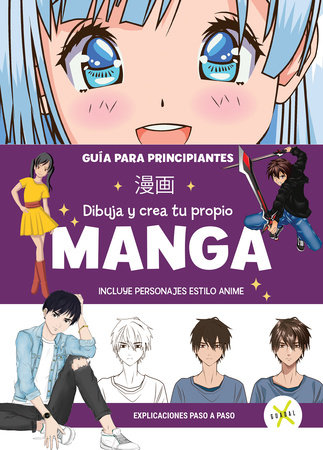 Dibuja y crea tu propio manga. Guía para principiantes / Draw and Create your Manga. A Guide for Beginners